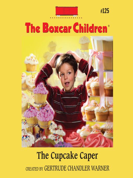 Gertrude Chandler Warner创作的The Cupcake Caper作品的详细信息 - 可供借阅
